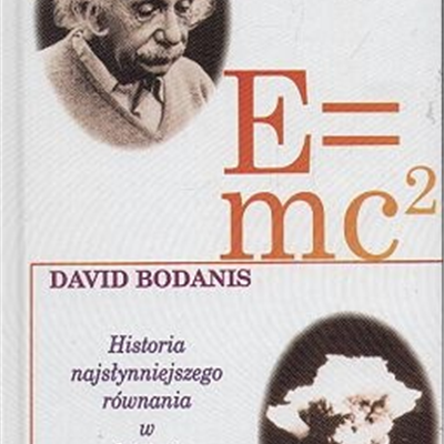 E = mc2 Historia najsłynniejszego równania w dziejach świata