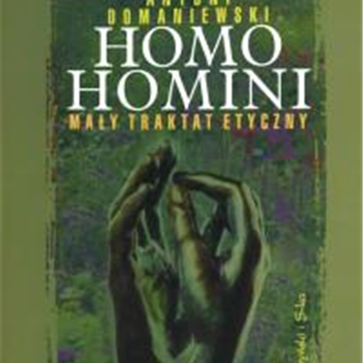 Homo Homini Mały traktat etyczny